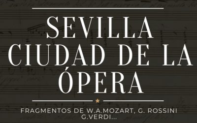 CANCELADO “Sevilla ciudad de la Ópera”: martes, 21 de febrero, 20.00 h., Teatro Cajasol (entrada por calle Chicarreros)