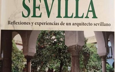 Presentación libro “Sobre el Patrimonio de Sevilla. Reflexiones y experiencias de un arquitecto sevillano”,  José García Tapial. Martes 18 noviembre, a las 19.00 horas