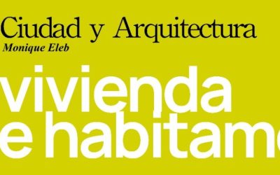 Ciclo de conferencias Sobre ciudad y arquitectura “La vivienda que habitamos”, que tendrá lugar los días 17, 18 y 19 de febrero, a las 19.00 horas,